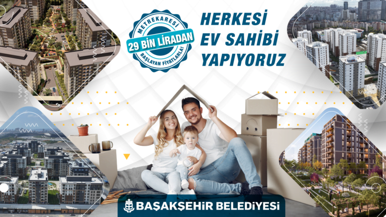 BAŞAKŞEHİR BELEDİYESİ TÜRKİYE YÜZYILI’NDA HERKESİ EV SAHİBİ YAPIYOR