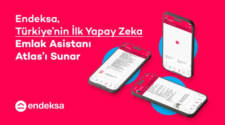 Endeksa, Türkiye’nin İlk Yapay Zeka Emlak Asistanı Atlas’ı Sunar