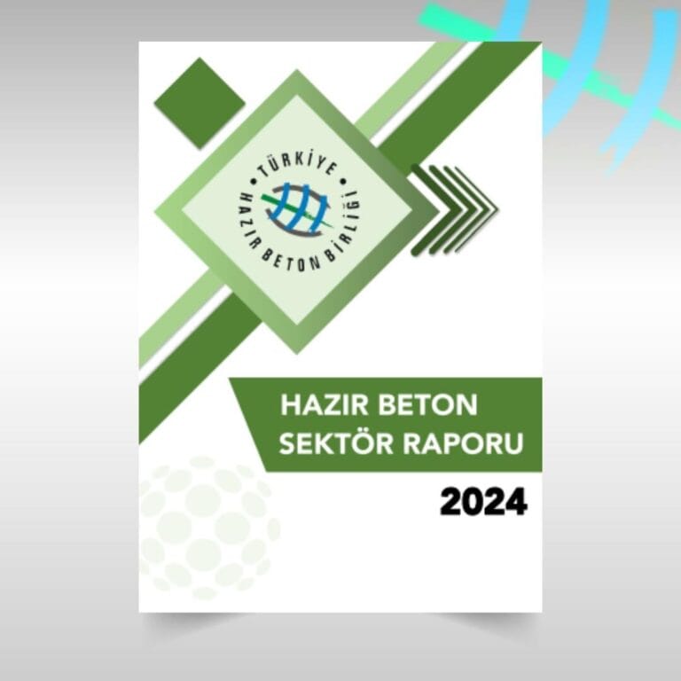 Türkiye Hazır Beton Birliği 2024 Yılı Hazır Beton Sektör Raporu